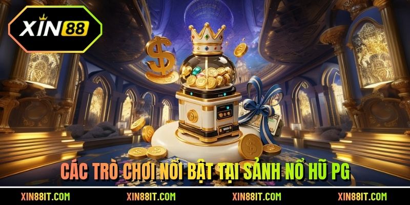Các trò chơi nổi bật tại sảnh nổ hũ PG