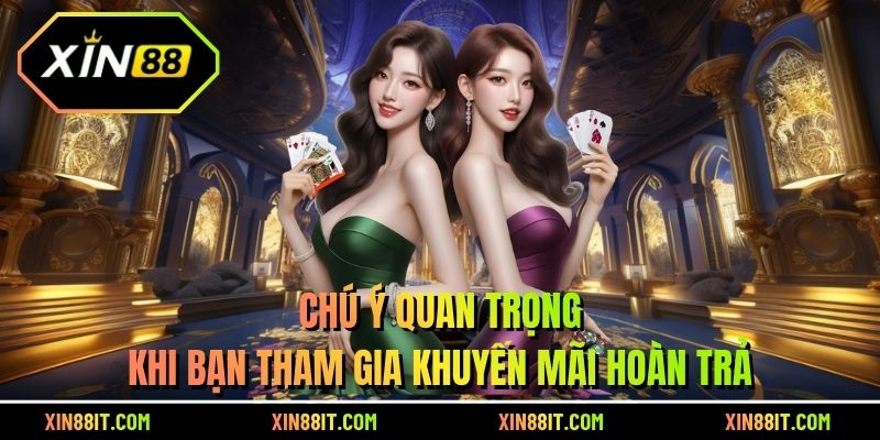Chú ý quan trọng khi bạn tham gia khuyến mãi hoàn trả