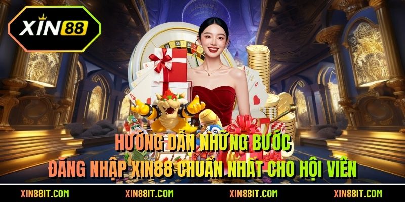 Hướng dẫn những bước đăng nhập Xin88 chuẩn nhất cho hội viên