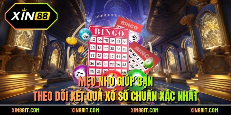 Mẹo nhỏ giúp bạn theo dõi kết quả xổ số chuẩn xác nhất