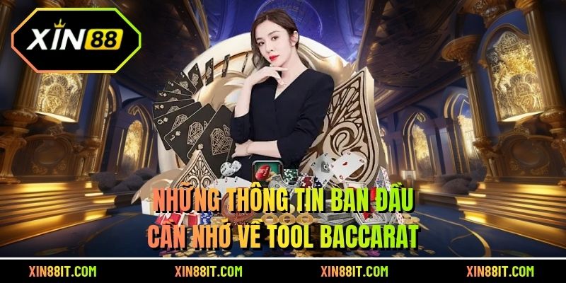 Những thông tin ban đầu cần nhớ về Tool Baccarat