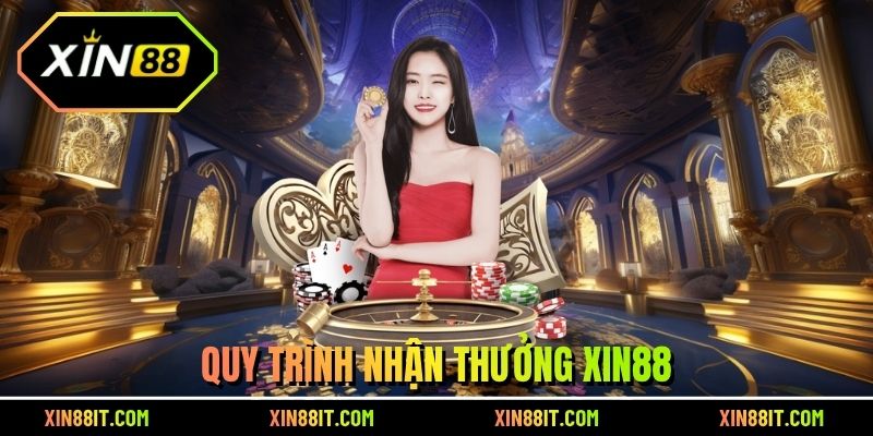 Quy trình nhận thưởng Xin88