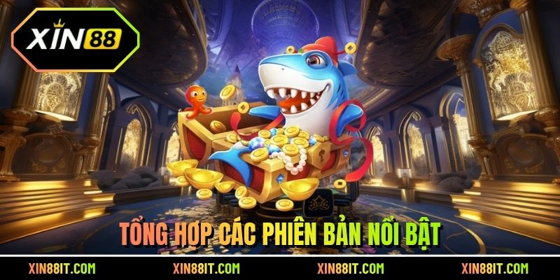 Tổng hợp các phiên bản nổi bật