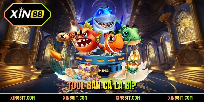 Tool bắn cá là gì